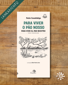 Capa do livro *Para Viver o Pão Nosso / Para Vivir el Pan Nuestro*, de Pedro Casaldáliga, publicado pela Editora Peirópolis. A capa tem fundo bege e exibe uma ilustração em preto e branco de uma paisagem natural, com uma árvore de galhos retorcidos em primeiro plano e um rio ao fundo, onde há uma pequena canoa. O título do livro está em verde, em português e espanhol, e o nome do autor aparece em preto acima do título. A ilustração é assinada por Elder Rocha Lima. A capa está posicionada sobre um fundo de madeira. No canto superior esquerdo da imagem, há uma faixa verde diagonal com a palavra "LANÇAMENTO" em branco, e no canto inferior direito, um ícone de sol estilizado, ambos sobre o fundo de madeira.